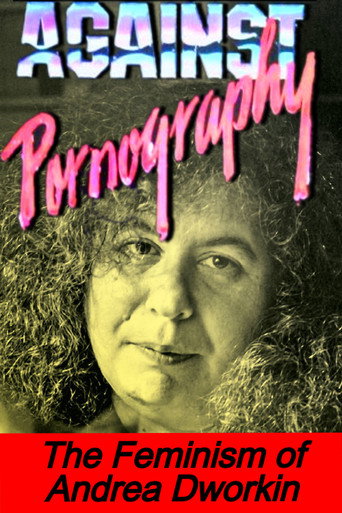 Against Pornography: Andrea Dworkin
