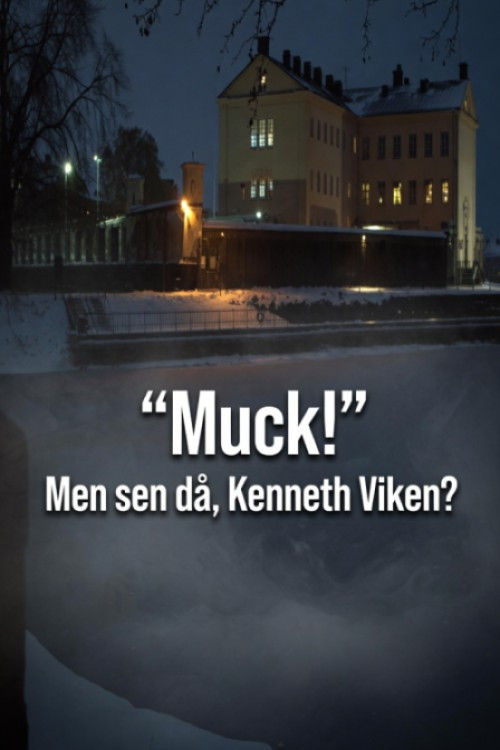 Muck! men sen då - Kenneth Viken?