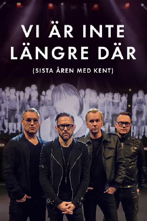 Vi är inte längre där (Sista året med Kent)
