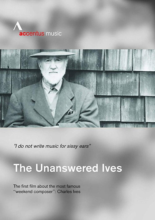 The Unanswered Ives - Wunderkind. Wall-Street-Gigant. Klangpionier