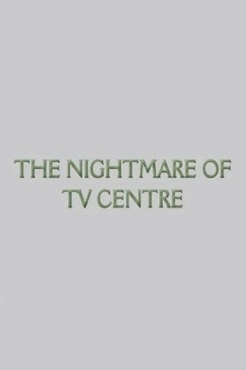 The Nightmare of TV Centre