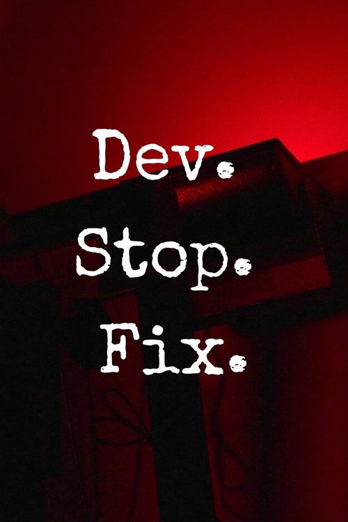 Dev. Stop. Fix.
