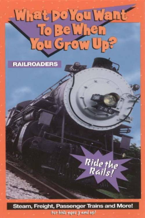 What Do You Want to Be When You Grow Up? Railroaders