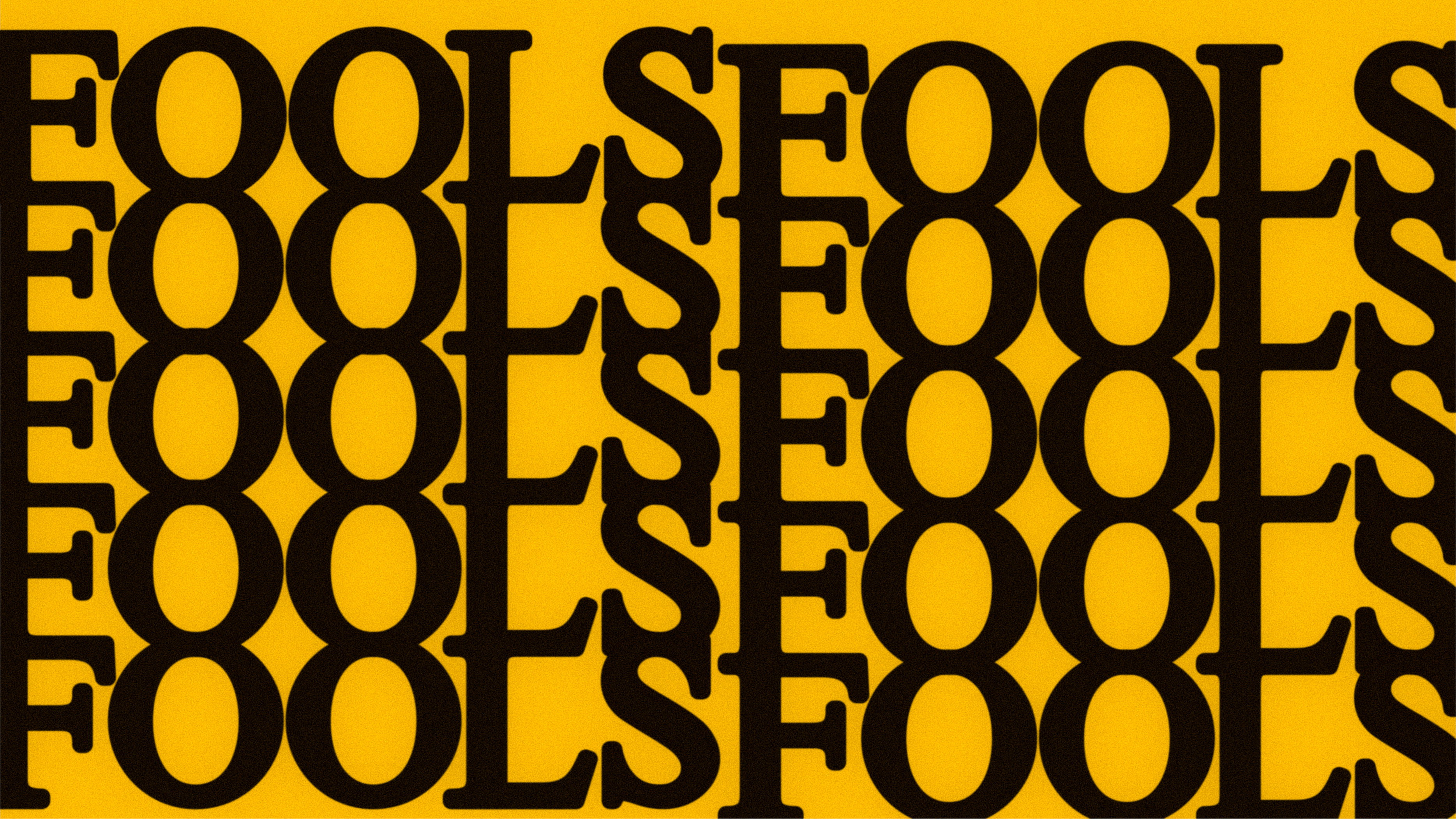 FOOLS